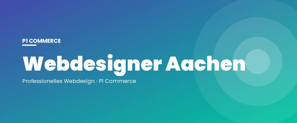 Webdesigner Aachen – P1 Commerce Webagentur