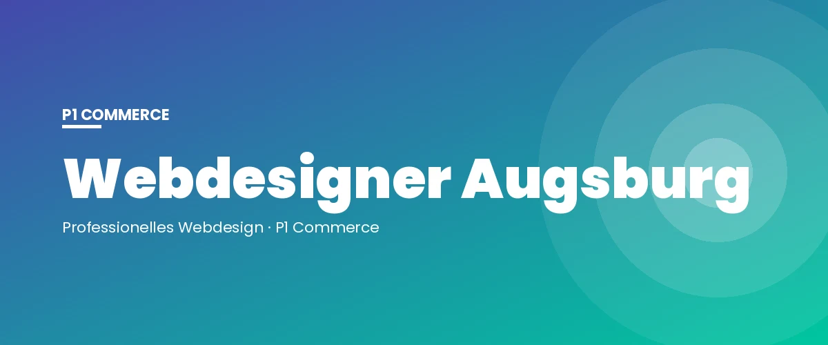 Webdesigner Augsburg – P1 Commerce Webagentur