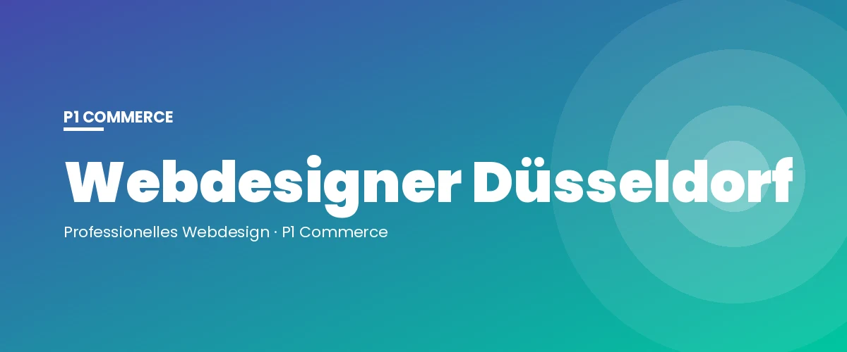 Webdesigner Düsseldorf – P1 Commerce Webagentur