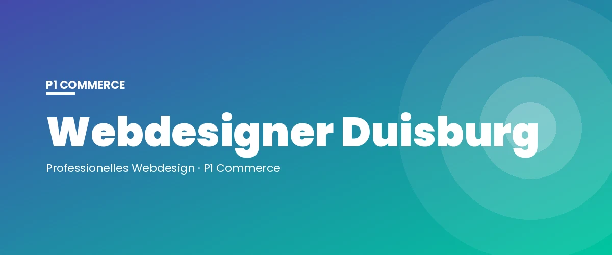 Webdesigner Duisburg – P1 Commerce Webagentur