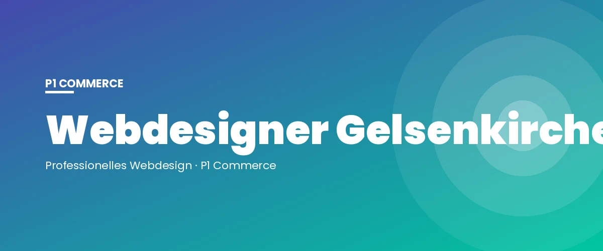 Webdesigner Gelsenkirchen – P1 Commerce Webagentur