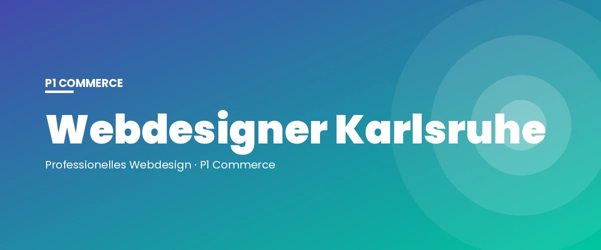 Webdesigner Karlsruhe – P1 Commerce Webagentur