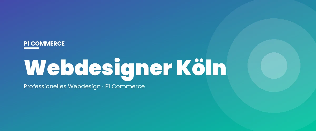 Webdesigner Köln – P1 Commerce Webagentur