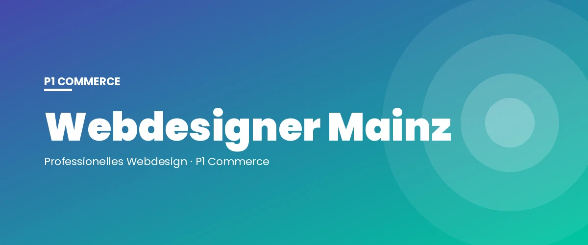 Webdesigner Mainz – P1 Commerce Webagentur