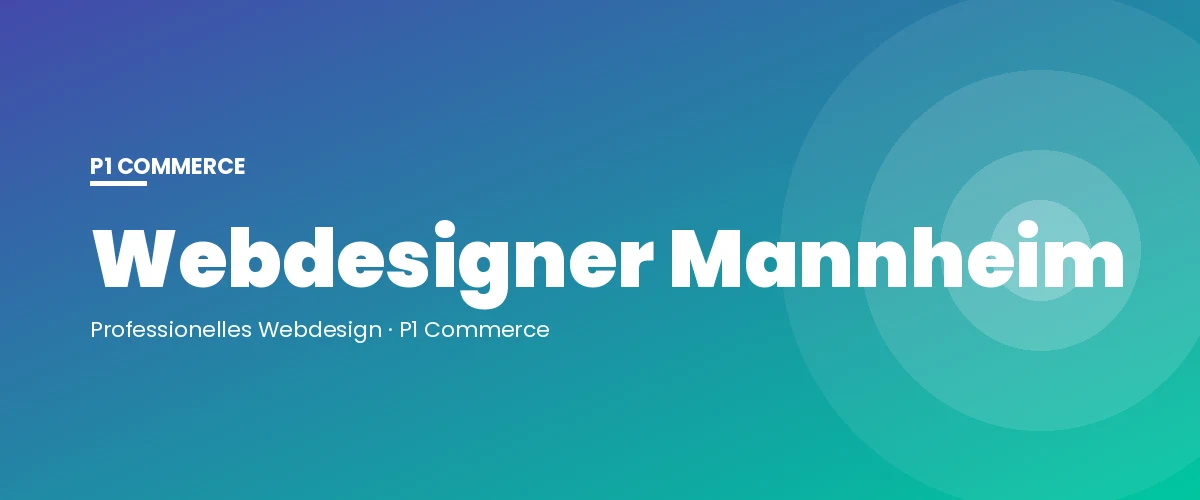 Webdesigner Mannheim – P1 Commerce Webagentur