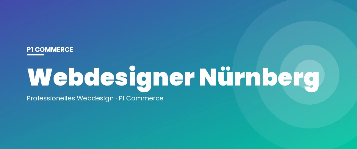 Webdesigner Nürnberg – P1 Commerce Webagentur
