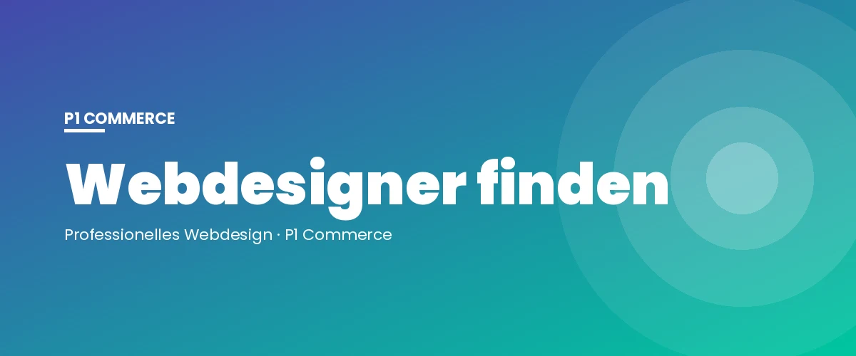 Webdesigner finden – P1 Commerce Webagentur
