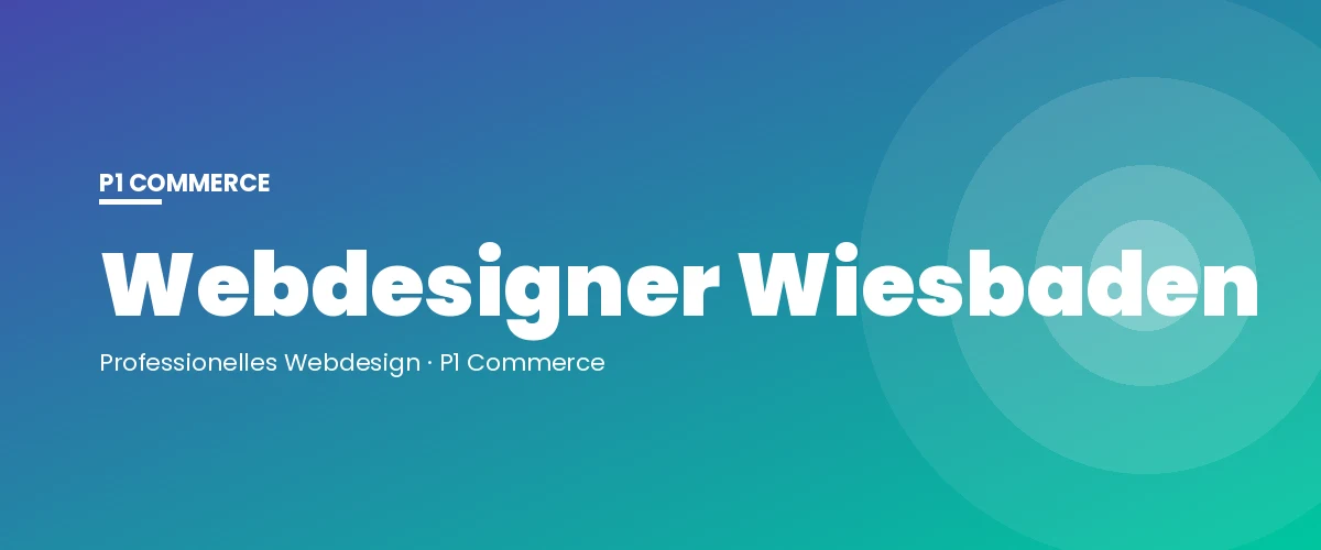 Webdesigner Wiesbaden – P1 Commerce Webagentur